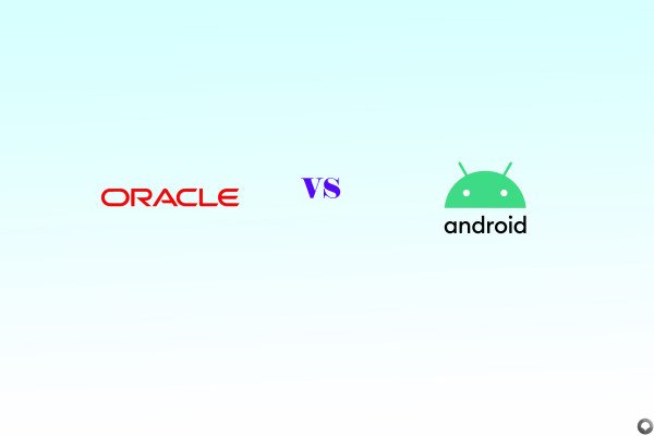 Google Memenangkan Pertarungan Hukum Melawan Oracle