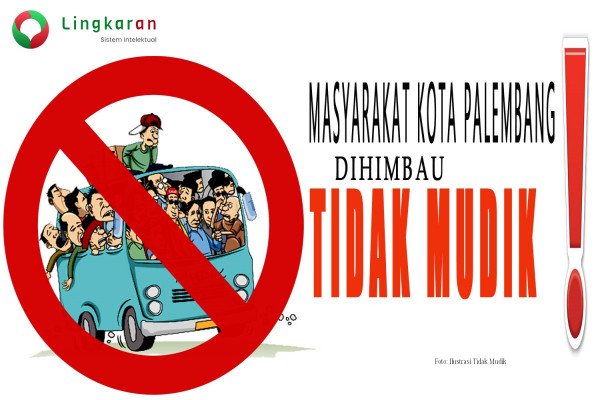Masyarakat Kota Palembang Dihimbau Tidak Mudik Oleh Harnojoyo